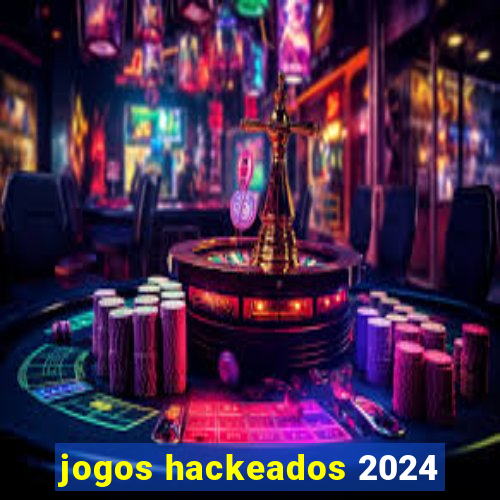 jogos hackeados 2024